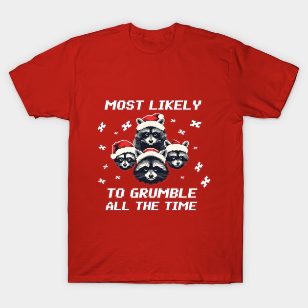 Christmas Raccoon most likely to grumble all the time T-Shirt by beangeerie